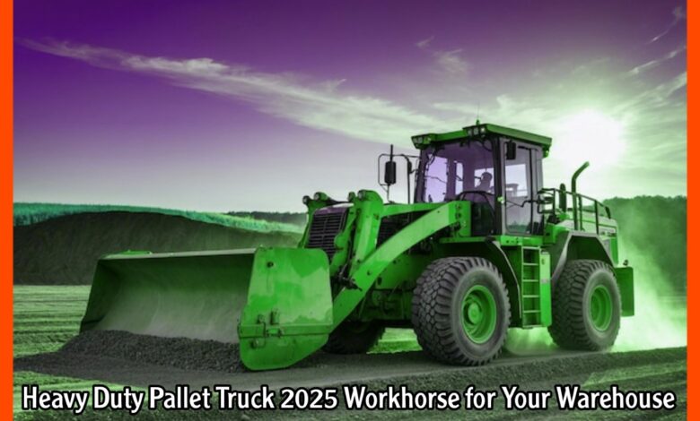 Heavy Duty Pallet Truck 2025 Workhorse for Your Warehouse