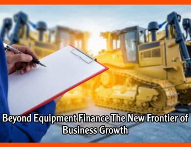 Beyond Equipment Finance The New Frontier of Business Growth