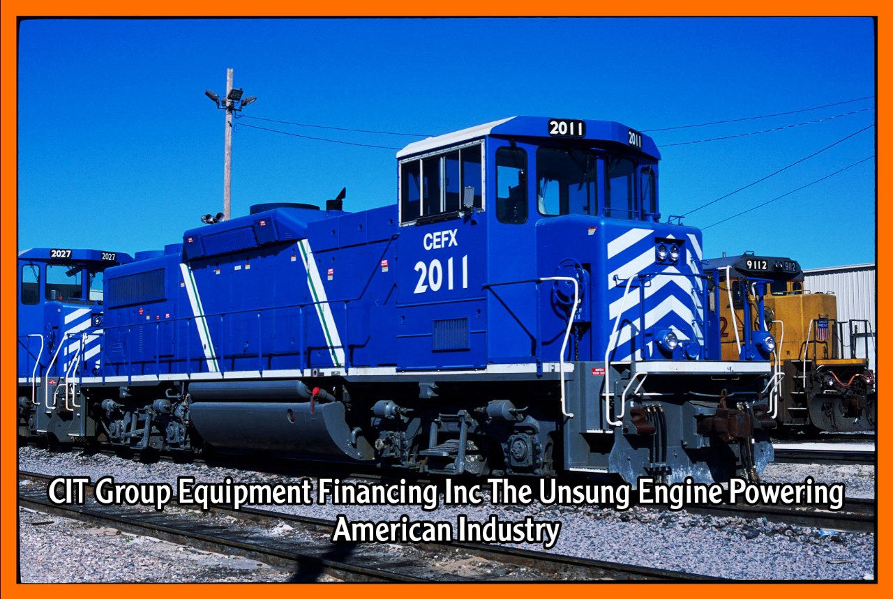 CIT Group Equipment Financing Inc The Unsung Engine Powering American Industry