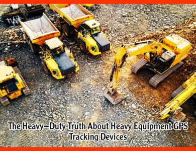 The Heavy-Duty Truth About Heavy Equipment GPS Tracking Devices