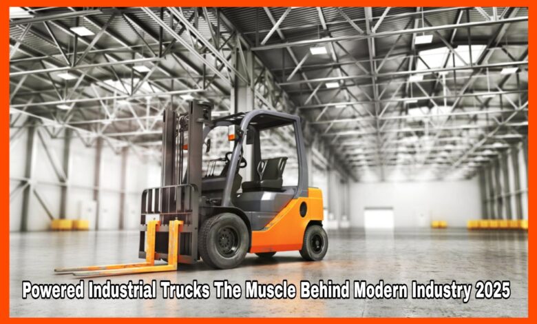 Powered Industrial Trucks The Muscle Behind Modern Industry 2025