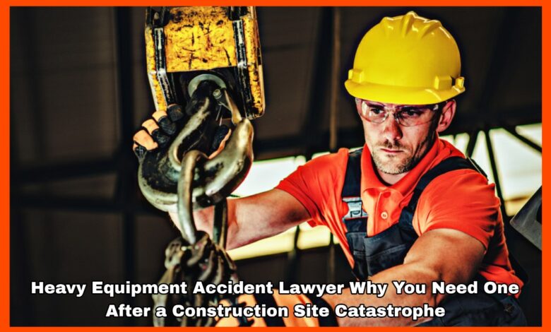 Heavy Equipment Accident Lawyer Why You Need One After a Construction Site Catastrophe